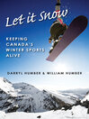 Let It Snow (eBook): Keeping Canada's Winter Sports Alive